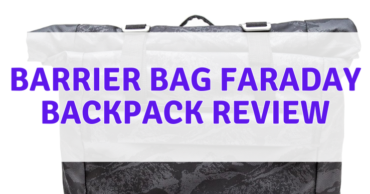 Barrier-Bag-Faraday-Backpack-Review Barrier Bag Faraday Backpack Review
