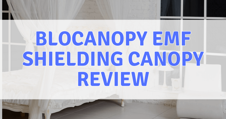 Blocanopy-EMF-Shielding-Canopy-Review Blocanopy EMF Shielding Canopy Review