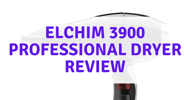Elchim-3900-Professional-Dryer-Review Elchim 3900 Professional Dryer Review