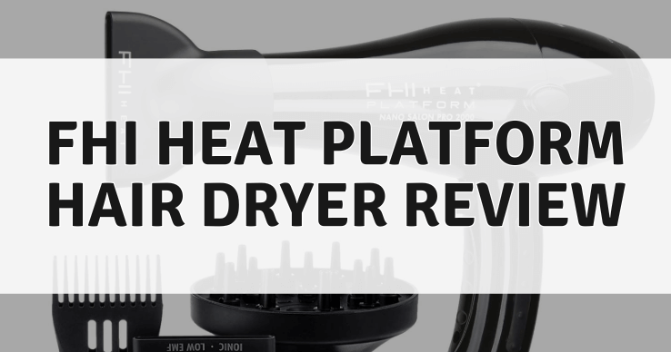 FHI-Heat-Platform-Hair-Dryer-Review FHI Heat Platform Hair Dryer Review