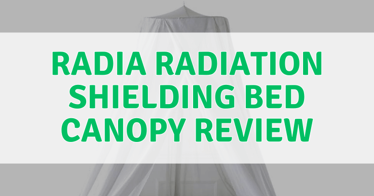 Radia-Radiation-Shielding-Bed-Canopy-Review Radia Radiation Shielding Bed Canopy Review