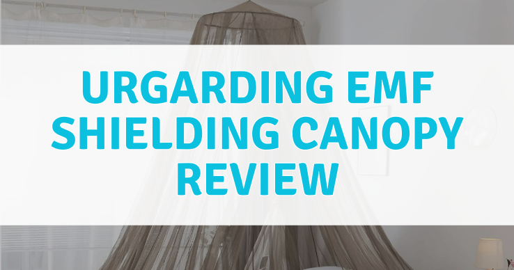 UrGarding-EMF-Shielding-Canopy-Review UrGarding EMF Shielding Canopy Review