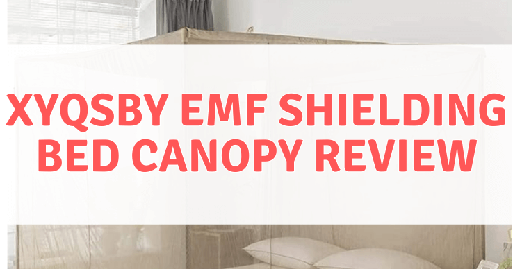 XYQSBY-EMF-Shielding-Bed-Canopy-Review XYQSBY EMF Shielding Bed Canopy Review