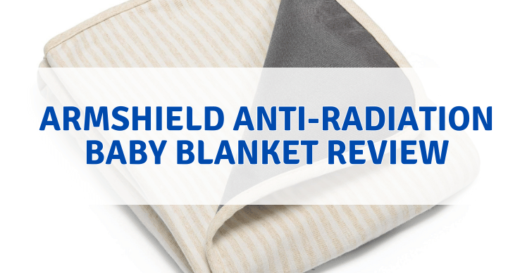 Armshield Anti-Radiation Baby Blanket Review 2024 - East Wind Healing