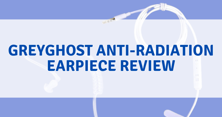 Greyghost-Anti-Radiation-Earpiece-Review Greyghost Anti-Radiation Earpiece Review