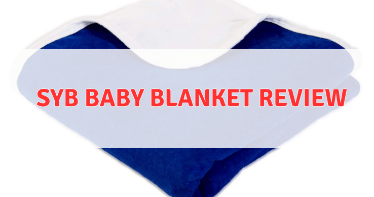 SYB-Baby-Blanket-Review SYB Baby Blanket Review