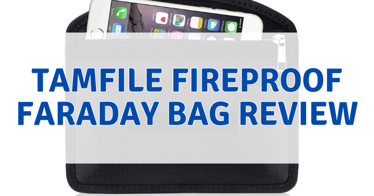 Tamfile Fireproof Faraday Bag Review Tamfile Fireproof Faraday Bag Review